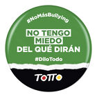 Chapa anti-bullying - SIN MIEDO AL QUÉ DIRÁN image number 1